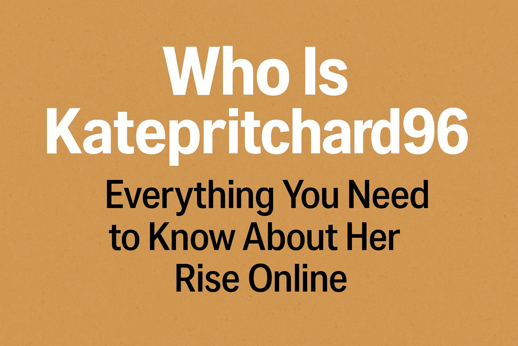 Who Is Katepritchard96? Everything You Need to Know About Her Rise Online