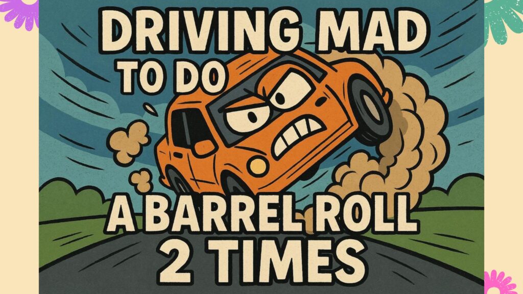 DrivingMadio Do a Barrel Roll 2 Times