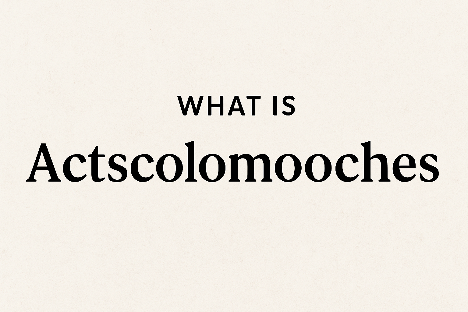 Actscolomooches