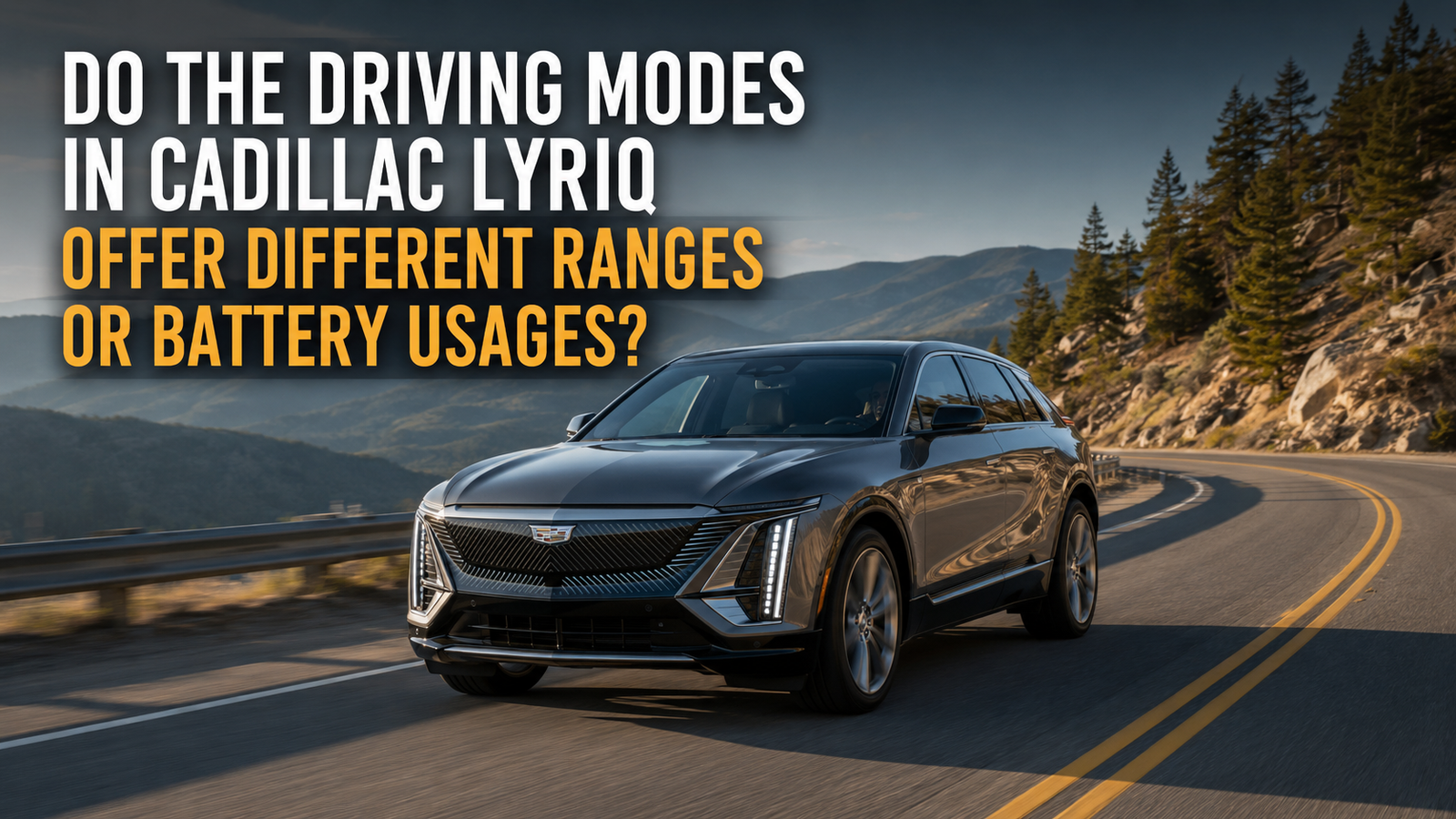 Do the Driving Modes in Cadillac Lyriq Offer Different Ranges or Battery Usages?